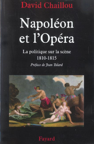 Napoléon et l'Opéra. La politique sur la scène (1810-1815)