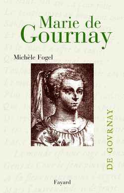 Marie de Gournay. Itinéraires d'une femme savante
