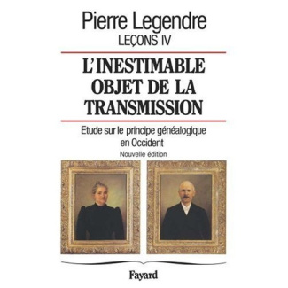 Leçons. Tome 4, L'inestimable objet de la transmission : étude sur le principe généalogique en Occid