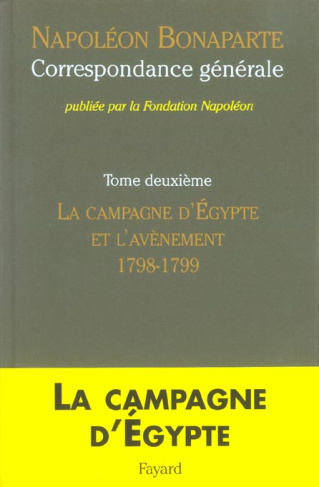 Correspondance générale. Tome 2, La campagne d'Egypte et l'avvènement 1798-1799
