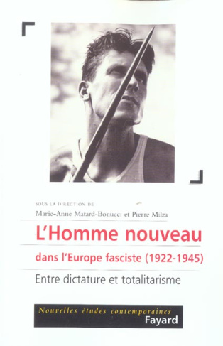 L'homme nouveau dans l'Europe fasciste (1922-1945). Entre dictature et totalitarisme