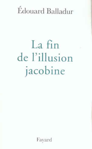 La fin de l'illusion jacobine