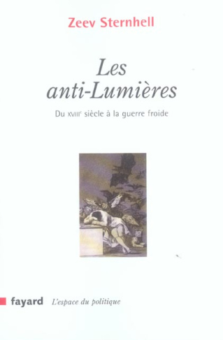 Les anti-Lumières. Du XVIIIe siècle à la guerre froide