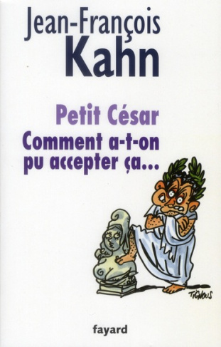 Petit césar. Comment a-t-on pu accepter ça...