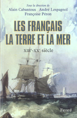 Les Français, la terre et la mer. XIIIe-XXe siècle