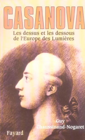 Casanova. Les dessus et les dessous de l'Europe des Lumières