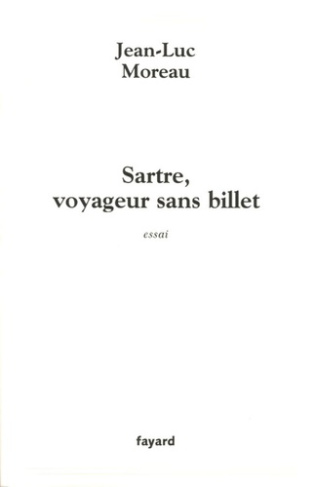 Sartre, voyageur sans billet. Essai