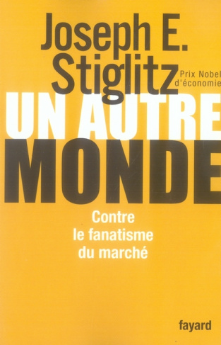 Un autre monde. Contre le fanatisme du marché