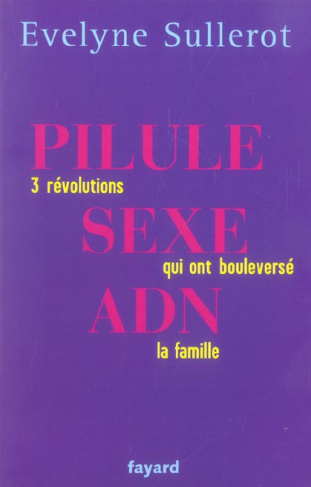 Pilule, sexe, ADN. Trois révolutions qui ont bouleversé la famille