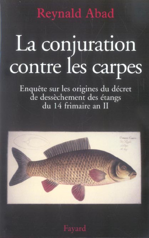 La conjuration contre les carpes. Enquête sur les origines du décret de dessèchement des étangs du 1