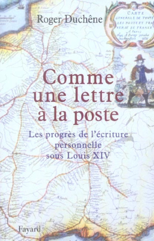 Comme une lettre à la poste. Le progrès de l'écriture personnelle sous Louis XIV