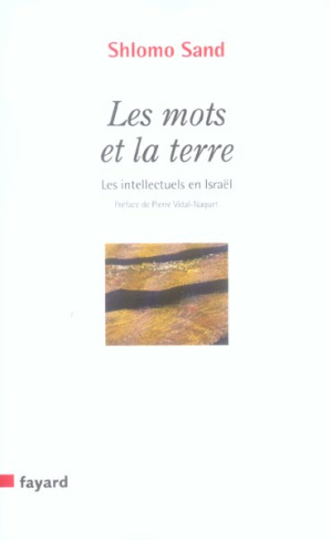 Les mots et la terre. Les intellectuels en Israël