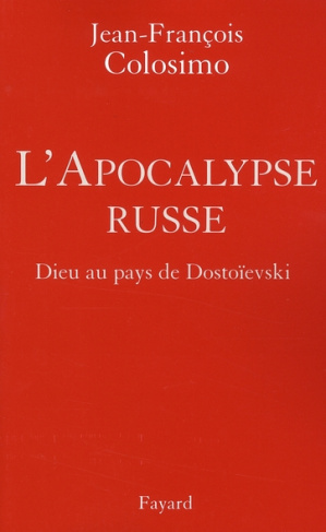 L'Apocalypse russe. Dieu au pays de Dostoïevski