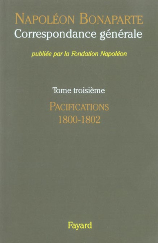 Correspondance générale. Tome 3, Pacifications 1800-1802