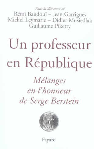 Un professeur en République. Mélanges en l'honneur de Serge Berstein