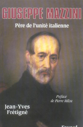 Giuseppe Mazzini. Père de l'unité italienne