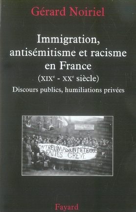 Immigration, antisémitisme et racisme en France (XIXe-XXe siècle). Discours publics, humiliations pr