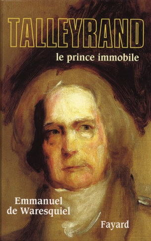 Talleyrand. Le prince immobile, Edition revue et augmentée
