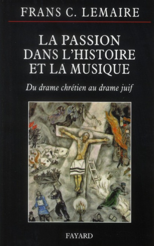 La passion dans l'histoire et la musique. Du drame chrétien au drame juif