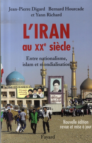 L'Iran au XXe siècle. Entre nationalisme, islam et mondialisation, Edition revue et augmentée