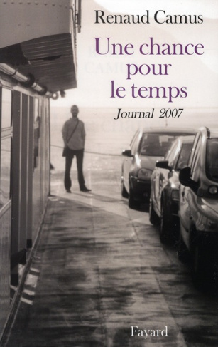 Une chance pour le temps. Journal 2007
