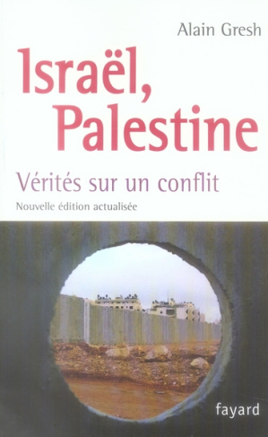 ISRAEL, PALESTINE - VERITES SUR UN CONFLIT