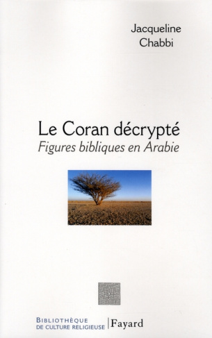 Le coran décrypté. Figures bibliques en Arabie