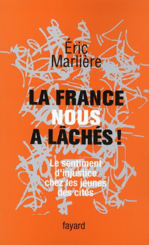 La France nous a lâchés ! Le sentiment d'injustice chez les jeunes des cités