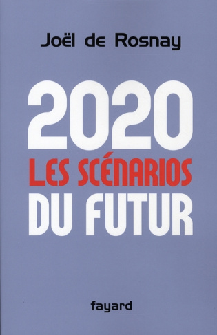 2020 : les scénarios du futur. Comprendre le monde qui vient