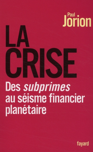 La crise. Des subprimes au séisme financier planétaire