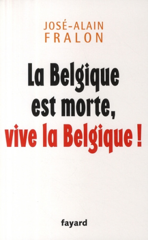 LA BELGIQUE EST MORTE, VIVE LA BELGIQUE !