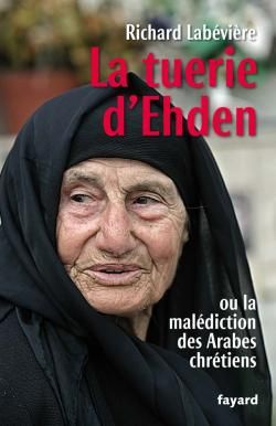 La tuerie d'Ehden. Ou la malédiction des Arabes chrétiens