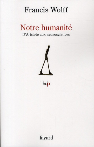 Notre humanité. D'Aristote aux neurosciences
