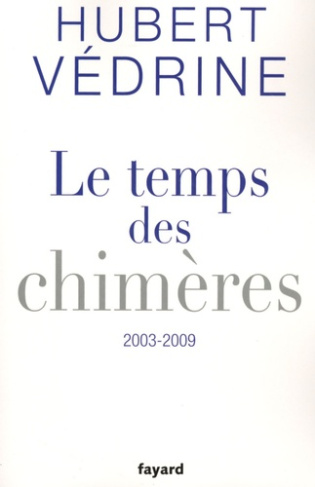 Le temps des chimères. Articles, préfaces et conférences (2003-2009)