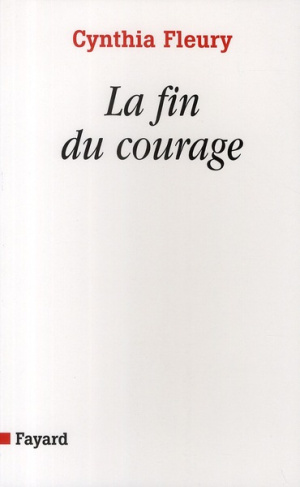 La fin du courage. La reconquête d'une vertu démocratique