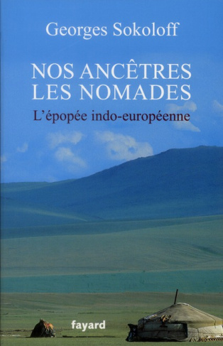 NOS ANCETRES LES NOMADES - L'EPOPEE INDO-EUROPEENNE