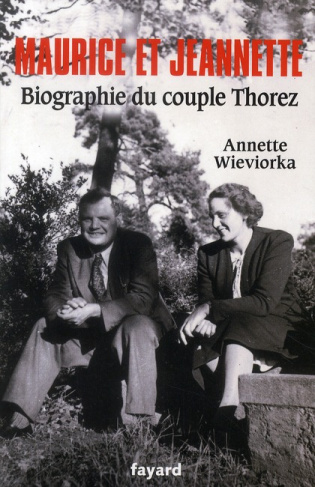 Maurice et Jeannette. Biographie du couple Thorez