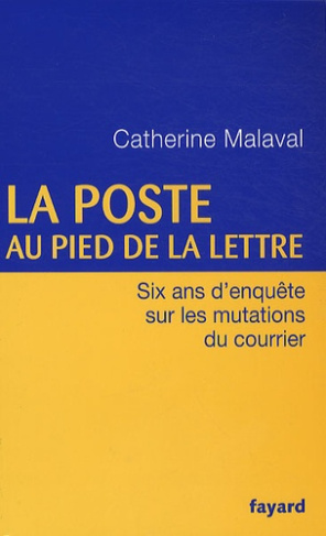 La Poste au pied de la lettre. Six ans d'enquête sur les mutations du courrier