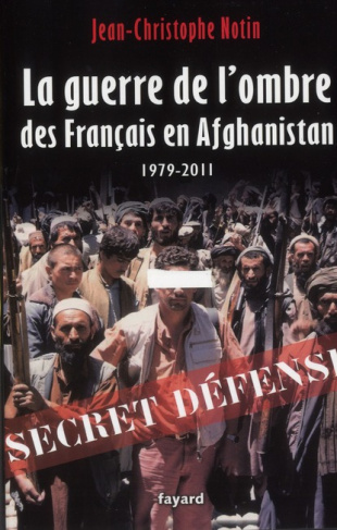 La guerre de l'ombre des Français en Afghanistan (1979-2011)