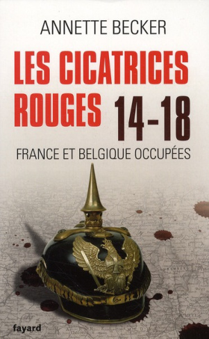 Les cicatrices rouges 14-18. France et Belgique occupées