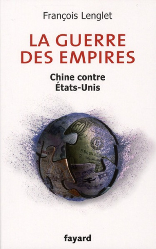 La guerre des empires. Chine contre Etats-Unis