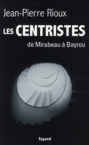 Les centristes. De Mirabeau à Bayrou