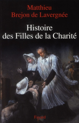 Histoire des filles de la charité XVIIe-XVIIIe siècle. La rue pour cloître