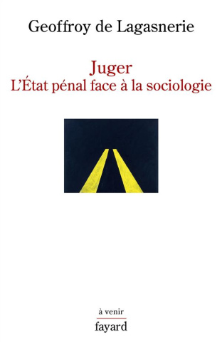 Juger. L'Etat pénal face à la sociologie