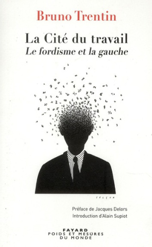 La Cité du travail. La gauche et la crise du fordisme