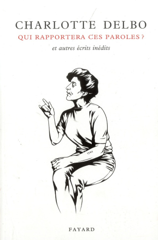 Qui rapportera ces paroles ? Et autres écrits inédits