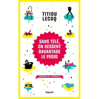 Sans télé, on ressent davantage le froid. Chroniques de la débrouille