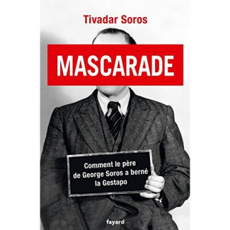 Mascarade. Comment le père de George Soros a berné la Gestapo