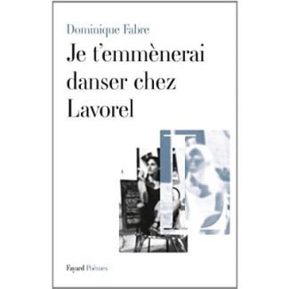 Je t'emmenerai danser chez Lavorel. Poèmes