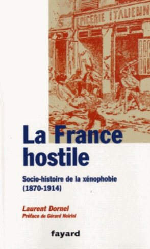 La France hostile. Socio-histoire de la xénophobie (1870-1914)